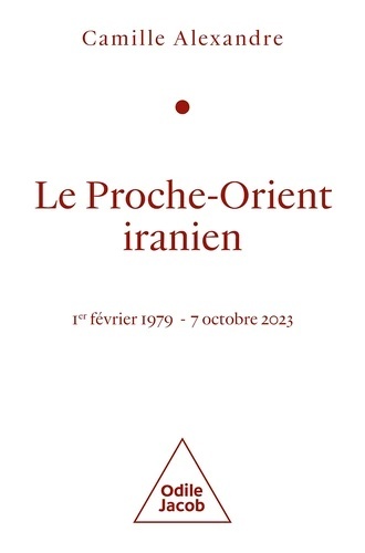 Le Proche - Orient iranien. 1er février 1979 - 7 octobre 2023