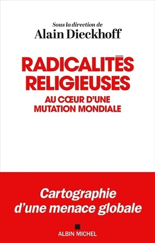 Radicalités religieuses. Au coeur d'une mutation mondiale
