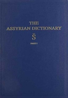 Assyrian Dictionary of the Oriental Institute of the University of Chicago, Volume 17, S, Part 1