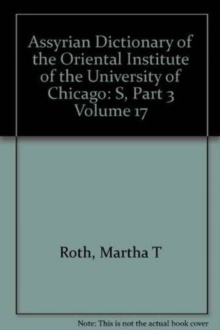 Assyrian Dictionary of the Oriental Institute of the University of Chicago, Volume 17, S, Part 3