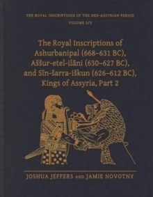 The Royal Inscriptions of Ashurbanipal (668 631 BC), Assur-etel-ilani (630 627 BC), and Sin-sarra-iskun (626 612