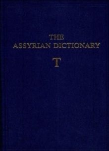 Assyrian Dictionary of the Oriental Institute of the University of Chicago, Volume 18, T