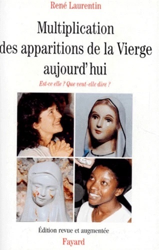 Multiplication Des Apparitions De La Vierge Aujourd'Hui. Est - Ce Elle ? Que Veut - Elle Dire ?