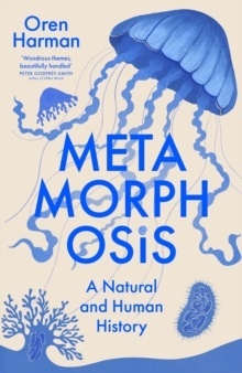 Metamorphosis : A Natural and Human History