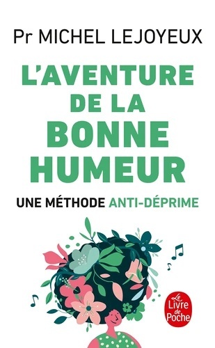 L'aventure de la bonne humeur. Une méthode anti - déprime