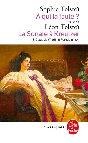 A qui la faute ?. Réponse à Léon Tolstoï. La Sonate à Kreutzer