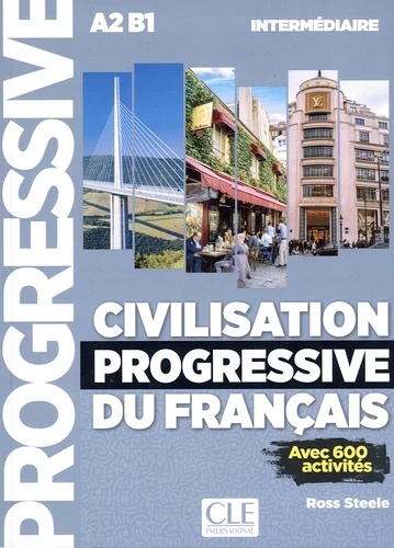 Civilisation progressive du français intermédiaire A2 B1. Avec 600 activités