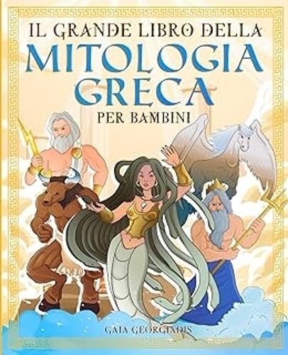 Il grande libro della mitologia greca per bambini