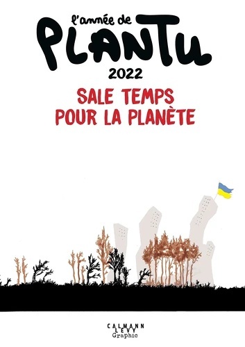 L'année de Plantu. Sale temps pour la planète. Ed. 2022
