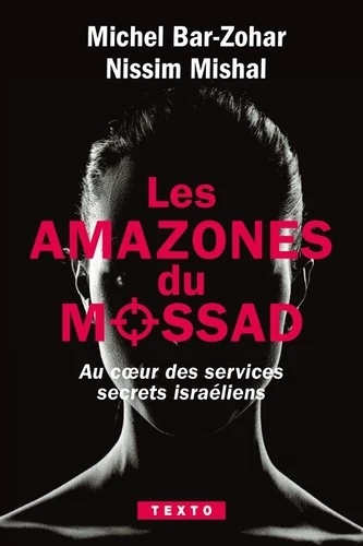 Les Amazones du Mossad. Au coeur des services secrets israéliens
