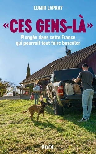 "Ces gens-là". Plongée dans cette France qui pourrait tout faire basculer