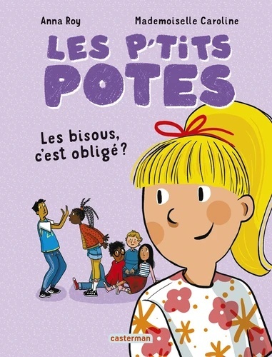 Les p'tits potes. Les bisous, c'est obligé ?