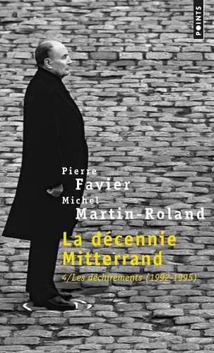 La décennie Mitterand. Tome 4, Les déchirements (1992-1995)