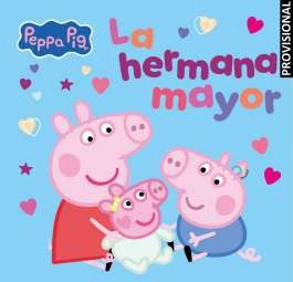 Peppa Pig. Un cuento - La hermana mayor