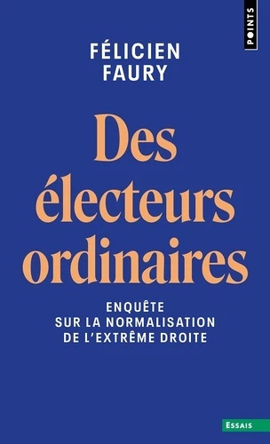 Des électeurs ordinaires. Enquête sur la normalisation de l'extrême droite