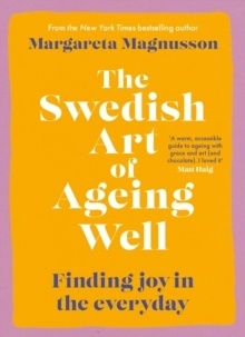 The Swedish Art of Ageing Well