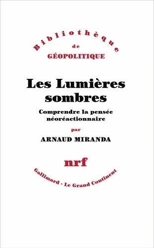 Les Lumières sombres. Comprendre la pensée néoréactionnaire