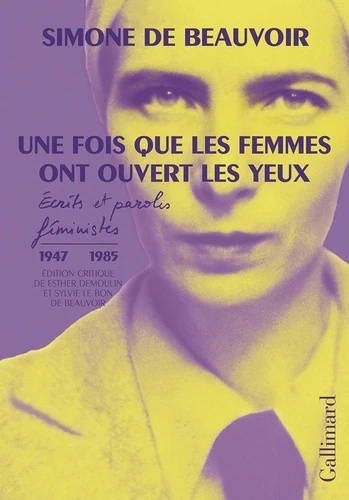 Une fois que les femmes ont ouvert les yeux. Ecrits et paroles féministes (1947-1985)